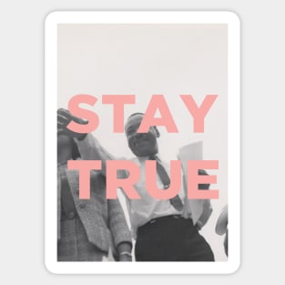 Stay True Sticker